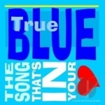 Song That&#039;s In Your Heart by True Blue