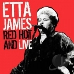 Etta, Red-Hot &amp; Live by Etta James
