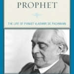 Chopin&#039;s Prophet: The Life of Pianist Vladimir de Pachmann