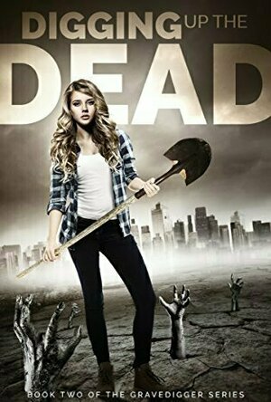 Digging Up the Dead (The Gravedigger #3)