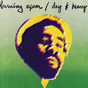 Dry &amp; Heavy by Burning Spear