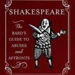 Shakespeare: The Bard&#039;s Guide to Abuses and Affronts