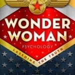 Wonder Woman Psychology: Lassoing the Truth