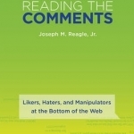 Reading the Comments: Likers, Haters, and Manipulators at the Bottom of the Web