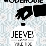 Jeeves and the Yule-Tide Spirit and Other Stories