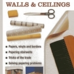 Do-it-yourself Papering Walls &amp; Ceilings: A Practical Guide to All You Need to Know About Papering Techniques Throughout the Home