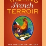 Tasting French Terroir: The History of an Idea