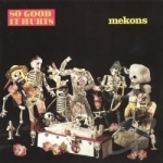 So Good It Hurts by The Mekons