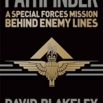 Pathfinder: A Special Forces Mission Behind Enemy Lines