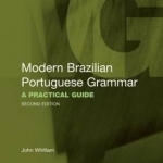 Modern Brazilian Portuguese Grammar: A Practical Guide