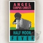 Half Moon Fever by Angel Corpus Christi