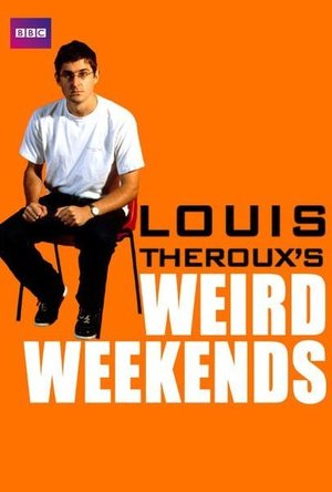 Louis Theroux’s Weird Weekends - Series 3