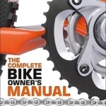 The Complete Bike Owners Manual: Repair and Maintenance in Simple Steps
