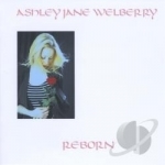 Reborn by Ashley Jane Welberry