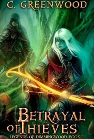Betrayal of Thieves (Legends of Dimmingwood #2)