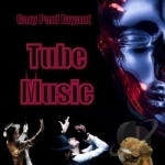 Tube Music by Gary Paul Bryant