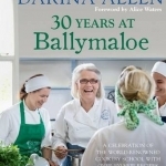 30 Years at Ballymaloe: A Celebration of the World-Renowned Cookery School With Over 100 New Recipes