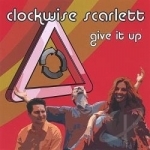 Give It Up by Clockwise Scarlett