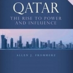 Qatar: The Rise to Power and Influence