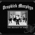 Meanest of Times by Dropkick Murphys