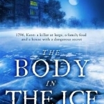 The Body in the Ice: A Gripping Historical Murder Mystery Perfect If You Love S. J. Parris