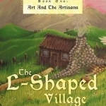 The L-Shaped Village Book One: Art and the Artisans