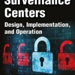 Security Surveillance Centers: Design, Implementation, and Operation