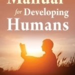A Manual for Developing Humans: Awaken the Species