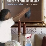 Housekeeping by Design: Hotels and Labor