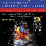 Echocardiography in Pediatric and Congenital Heart Disease: From Fetus to Adult