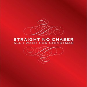 All I Want for Christmas  by Straight No Chaser