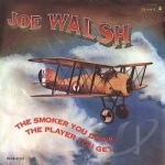 Smoker You Drink, the Player You Get by Joe Walsh