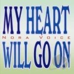 My Heart Will Go On by Nora Voice