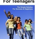 Energy Eft for Teenagers: The Simple Solution for Success &amp; Happiness with Energy Emotional Freedom Techniques