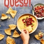 Queso!: Regional Recipes for the World&#039;s Favorite Chile-Cheese Dip
