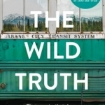 The Wild Truth: The Secrets That Drove Chris McCandless into the Wild