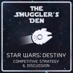 The Smuggler&#039;s Den | Star Wars: Destiny Competitive Strategy &amp; Discussion