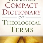 The Baker Compact Dictionary of Theological Terms