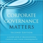Corporate Governance Matters: A Closer Look at Organizational Choices and Their Consequences