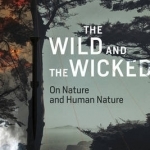 The Wild and the Wicked: On Nature and Human Nature