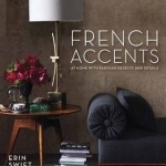 French Accents: At Home with Parisian Objects and Details