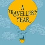 A Traveller&#039;s Year: 365 Days of Travel Writing in Diaries, Journals and Letters
