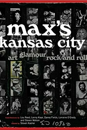 Max&#039;s Kansas City: Art Glamour, Rock and Roll