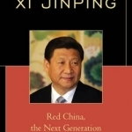 Xi Jinping: Red China, the Next Generation