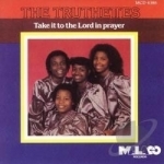 Take It to the Lord in Prayer by Truthettes