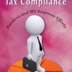 Small Business Tax Compliance: Burdens &amp; IRS Response Efforts