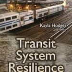 Transit System Resilience: Development Efforts &amp; Challenges