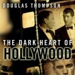 The Dark Heart of Hollywood: Glamour, Guns and Gambling - Inside the Mafia&#039;s Global Empire