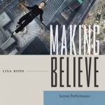 Making Believe: Screen Performance and Special Effects in Popular Cinema