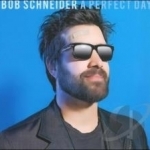 Perfect Day by Bob Schneider
